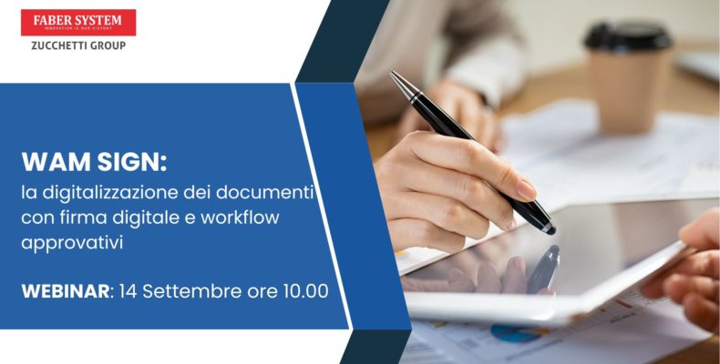 WEBINAR 14.09.22 - WAM SIGN: la digitalizzazione dei documenti con firma digitale e workflow approvativi  
