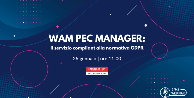 WEBINAR 25.01.23 - WAM PEC MANAGER: il servizio compliant alla normativa GDPR